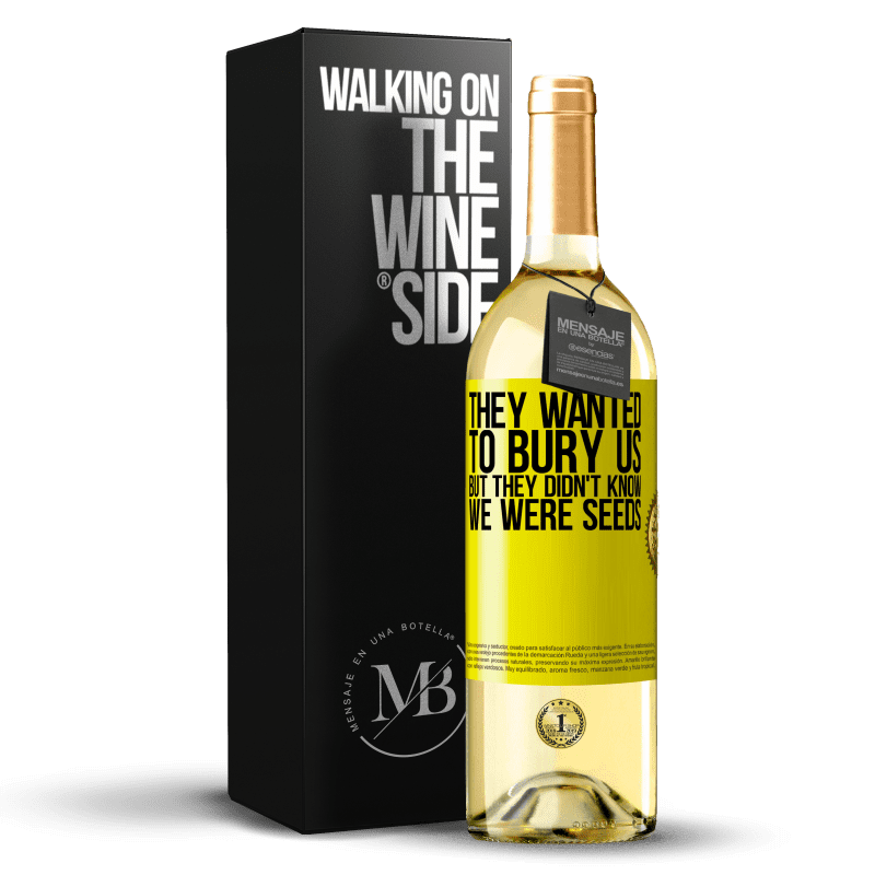 29,95 € Free Shipping | White Wine WHITE Edition They wanted to bury us. But they didn't know we were seeds Yellow Label. Customizable label Young wine Harvest 2024 Verdejo