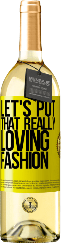 29,95 € Free Shipping | White Wine WHITE Edition Let's put that really loving fashion Yellow Label. Customizable label Young wine Harvest 2025 Verdejo