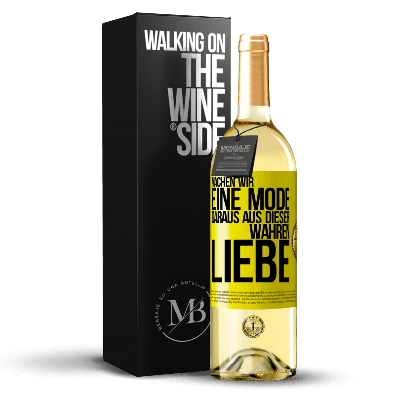 29,95 € Kostenloser Versand | Weißwein WHITE Ausgabe Machen wir eine Mode daraus, aus dieser wahren Liebe Gelbes Etikett. Anpassbares Etikett Junger Wein Ernte 2023 Verdejo
