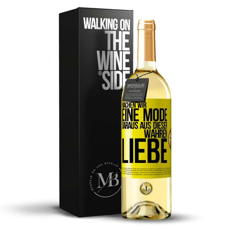 29,95 € Kostenloser Versand | Weißwein WHITE Ausgabe Machen wir eine Mode daraus, aus dieser wahren Liebe Gelbes Etikett. Anpassbares Etikett Junger Wein Ernte 2024 Verdejo