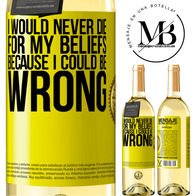 29,95 € Free Shipping | White Wine WHITE Edition I would never die for my beliefs because I could be wrong Yellow Label. Customizable label Young wine Harvest 2022 Verdejo