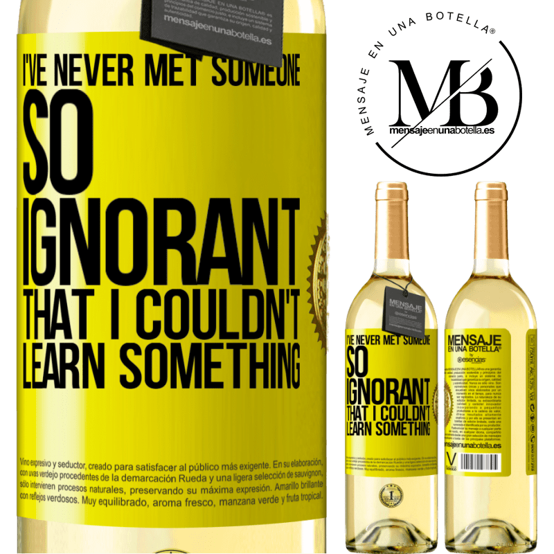 29,95 € Free Shipping | White Wine WHITE Edition I've never met someone so ignorant that I couldn't learn something Yellow Label. Customizable label Young wine Harvest 2022 Verdejo