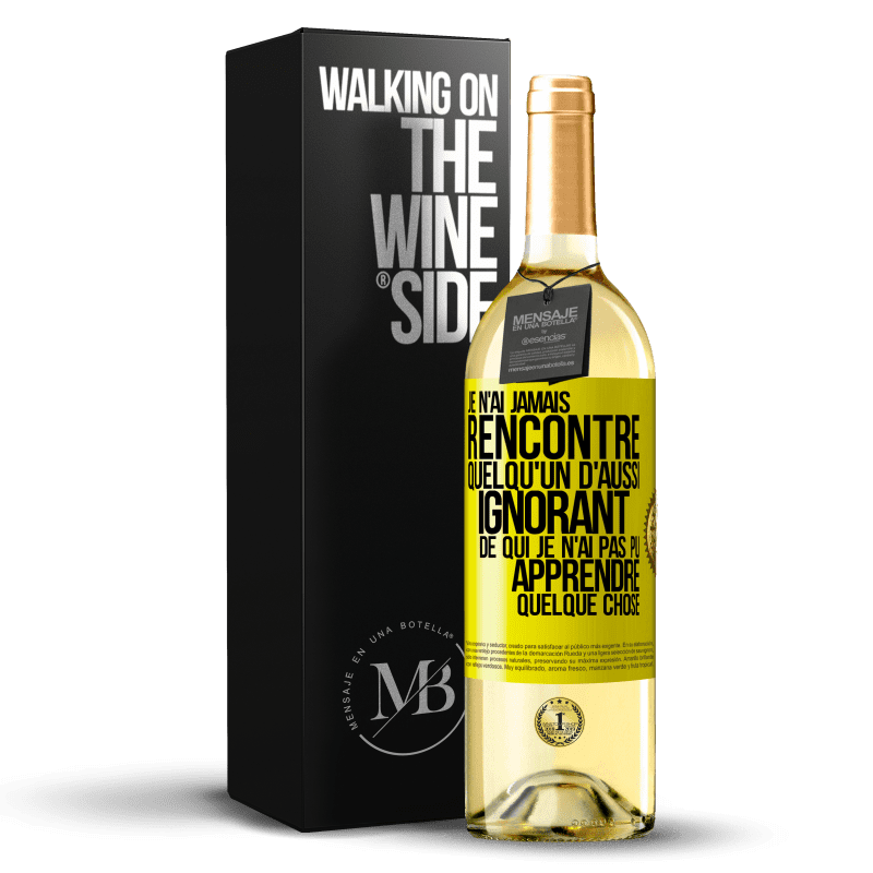 29,95 € Envoi gratuit | Vin blanc Édition WHITE Je n'ai jamais rencontré quelqu'un d'aussi ignorant de qui je n'ai pas pu apprendre quelque chose Étiquette Jaune. Étiquette personnalisable Vin jeune Récolte 2024 Verdejo