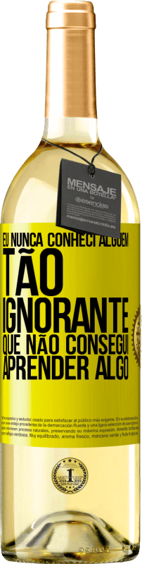 29,95 € | Vinho branco Edição WHITE Eu nunca conheci alguém tão ignorante que não consegui aprender algo Etiqueta Amarela. Etiqueta personalizável Vinho jovem Colheita 2024 Verdejo