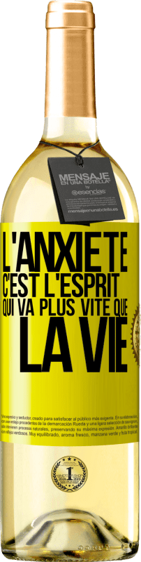 29,95 € | Vin blanc Édition WHITE L'anxiété c'est l'esprit qui va plus vite que la vie Étiquette Jaune. Étiquette personnalisable Vin jeune Récolte 2024 Verdejo