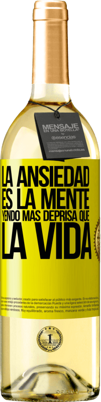 29,95 € | Vino Blanco Edición WHITE La ansiedad es la mente yendo más deprisa que la vida Etiqueta Amarilla. Etiqueta personalizable Vino joven Cosecha 2025 Verdejo