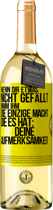 29,95 € | Weißwein WHITE Ausgabe Wenn dir etwas nicht gefällt, nimm ihm die einzige Macht, die es hat: deine Aufmerksamkeit Gelbes Etikett. Anpassbares Etikett Junger Wein Ernte 2025 Verdejo