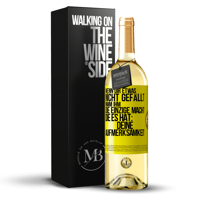 29,95 € Kostenloser Versand | Weißwein WHITE Ausgabe Wenn dir etwas nicht gefällt, nimm ihm die einzige Macht, die es hat: deine Aufmerksamkeit Gelbes Etikett. Anpassbares Etikett Junger Wein Ernte 2025 Verdejo
