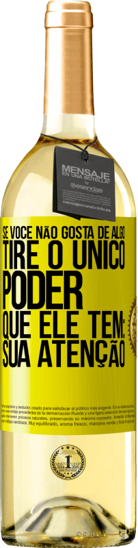 29,95 € Envio grátis | Vinho branco Edição WHITE Se você não gosta de algo, tire o único poder que ele tem: sua atenção Etiqueta Amarela. Etiqueta personalizável Vinho jovem Colheita 2025 Verdejo