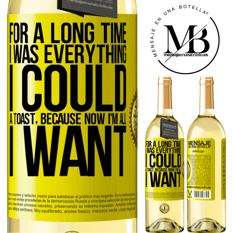 29,95 € Free Shipping | White Wine WHITE Edition For a long time I was everything I could. A toast, because now I'm all I want Yellow Label. Customizable label Young wine Harvest 2022 Verdejo