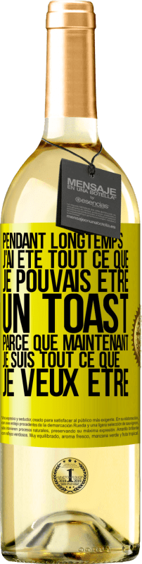 «Pendant longtemps j'ai été tout ce que je pouvais être. Un toast, parce que maintenant je suis tout ce que je veux être» Édition WHITE