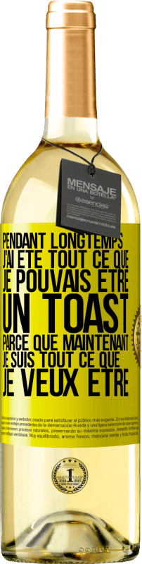 29,95 € Envoi gratuit | Vin blanc Édition WHITE Pendant longtemps j'ai été tout ce que je pouvais être. Un toast, parce que maintenant je suis tout ce que je veux être Étiquette Jaune. Étiquette personnalisable Vin jeune Récolte 2025 Verdejo