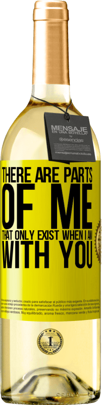 29,95 € | White Wine WHITE Edition There are parts of me that only exist when I am with you Yellow Label. Customizable label Young wine Harvest 2024 Verdejo