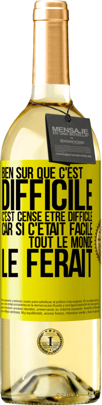 29,95 € | Vin blanc Édition WHITE Bien sûr que c'est difficile. C'est censé être difficile car si c'était facile tout le monde le ferait Étiquette Jaune. Étiquette personnalisable Vin jeune Récolte 2024 Verdejo