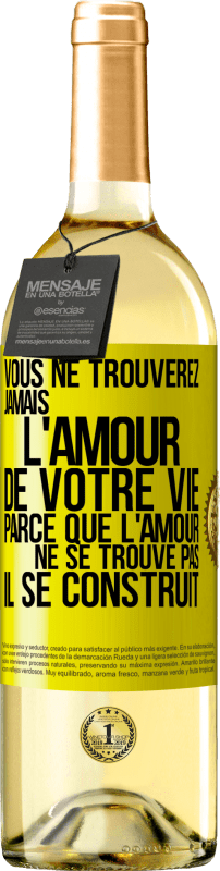 29,95 € | Vin blanc Édition WHITE Vous ne trouverez jamais l'amour de votre vie. Parce que l'amour ne se trouve pas il se construit Étiquette Jaune. Étiquette personnalisable Vin jeune Récolte 2023 Verdejo