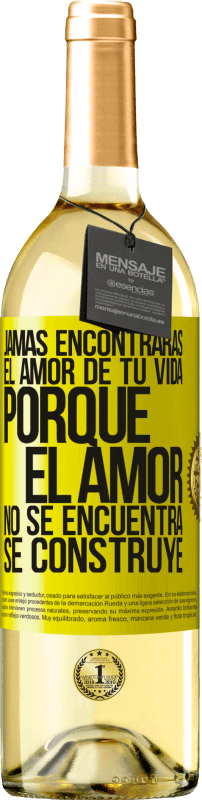 29,95 € Envío gratis | Vino Blanco Edición WHITE Jamás encontrarás el amor de tu vida. Porque el amor no se encuentra, se construye Etiqueta Amarilla. Etiqueta personalizable Vino joven Cosecha 2025 Verdejo