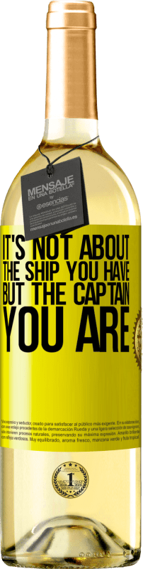 24,95 € Free Shipping | White Wine WHITE Edition It's not about the ship you have, but the captain you are Yellow Label. Customizable label Young wine Harvest 2021 Verdejo