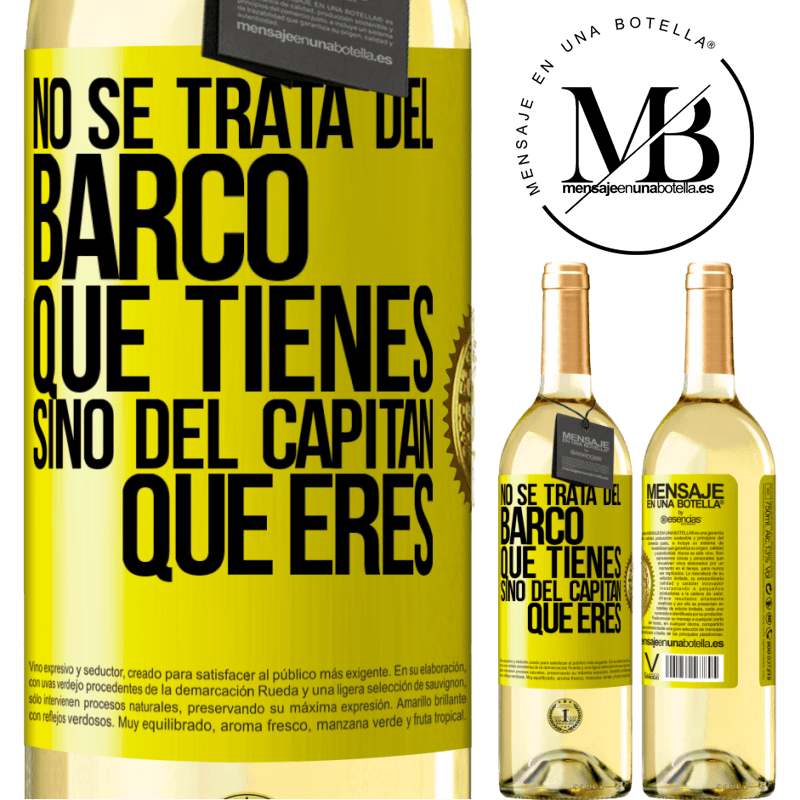 29,95 € Envío gratis | Vino Blanco Edición WHITE No se trata del barco que tienes, sino del capitán que eres Etiqueta Amarilla. Etiqueta personalizable Vino joven Cosecha 2024 Verdejo