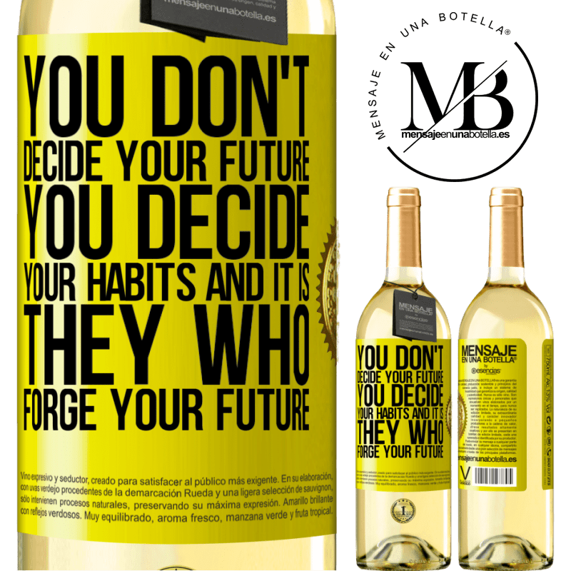 29,95 € Free Shipping | White Wine WHITE Edition You do not decide your future. You decide your habits, and it is they who forge your future Yellow Label. Customizable label Young wine Harvest 2022 Verdejo