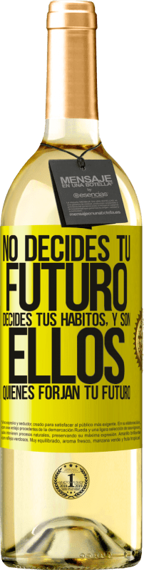 «No decides tu futuro. Decides tus hábitos, y son ellos quienes forjan tu futuro» Edición WHITE