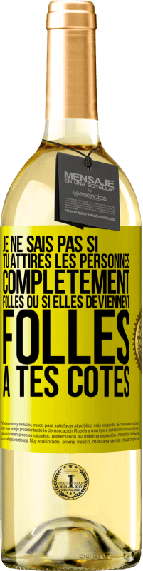 «Je ne sais pas si tu attires les personnes complètement folles ou si elles deviennent folles à tes côtés» Édition WHITE
