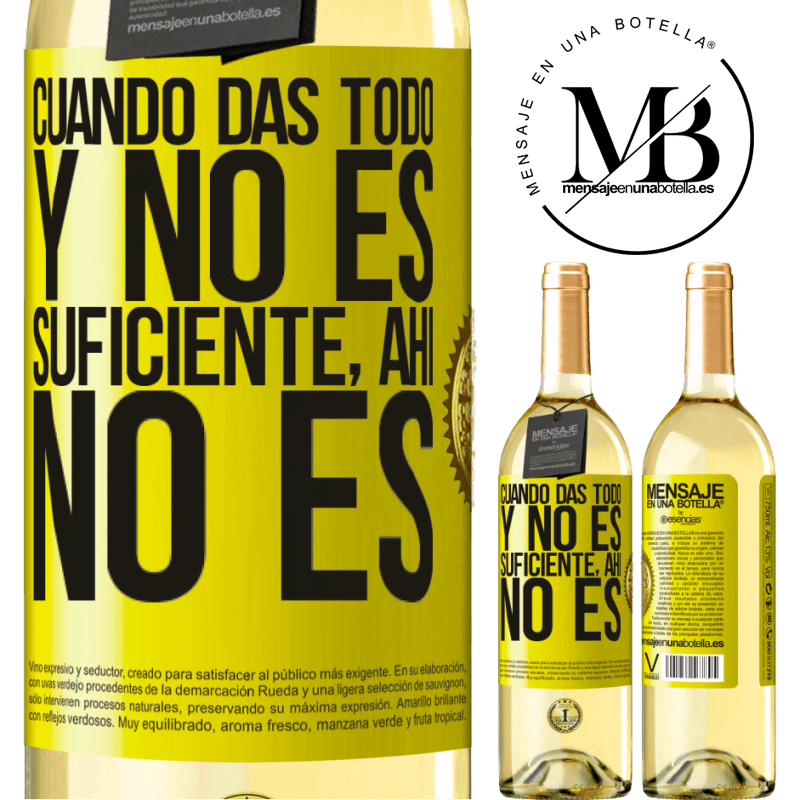 29,95 € Envío gratis | Vino Blanco Edición WHITE Cuando das todo y no es suficiente, ahí no es Etiqueta Amarilla. Etiqueta personalizable Vino joven Cosecha 2023 Verdejo