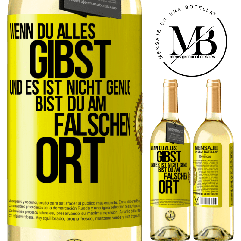 29,95 € Kostenloser Versand | Weißwein WHITE Ausgabe Wenn du alles gibst und es ist nicht genug, bist du am falschen Ort Gelbes Etikett. Anpassbares Etikett Junger Wein Ernte 2025 Verdejo