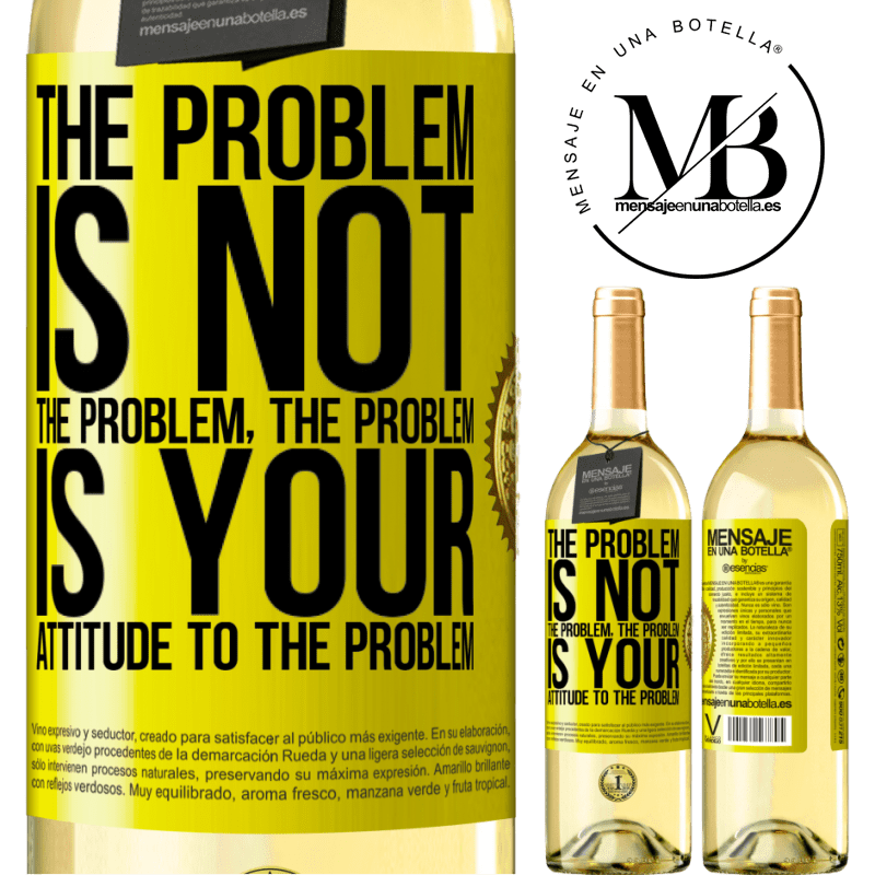 29,95 € Free Shipping | White Wine WHITE Edition The problem is not the problem. The problem is your attitude to the problem Yellow Label. Customizable label Young wine Harvest 2022 Verdejo