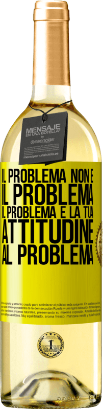 «Il problema non è il problema. Il problema è la tua attitudine al problema» Edizione WHITE