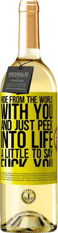 29,95 € Free Shipping | White Wine WHITE Edition Hide from the world with you and just peek into life a little to say fuck you Yellow Label. Customizable label Young wine Harvest 2023 Verdejo