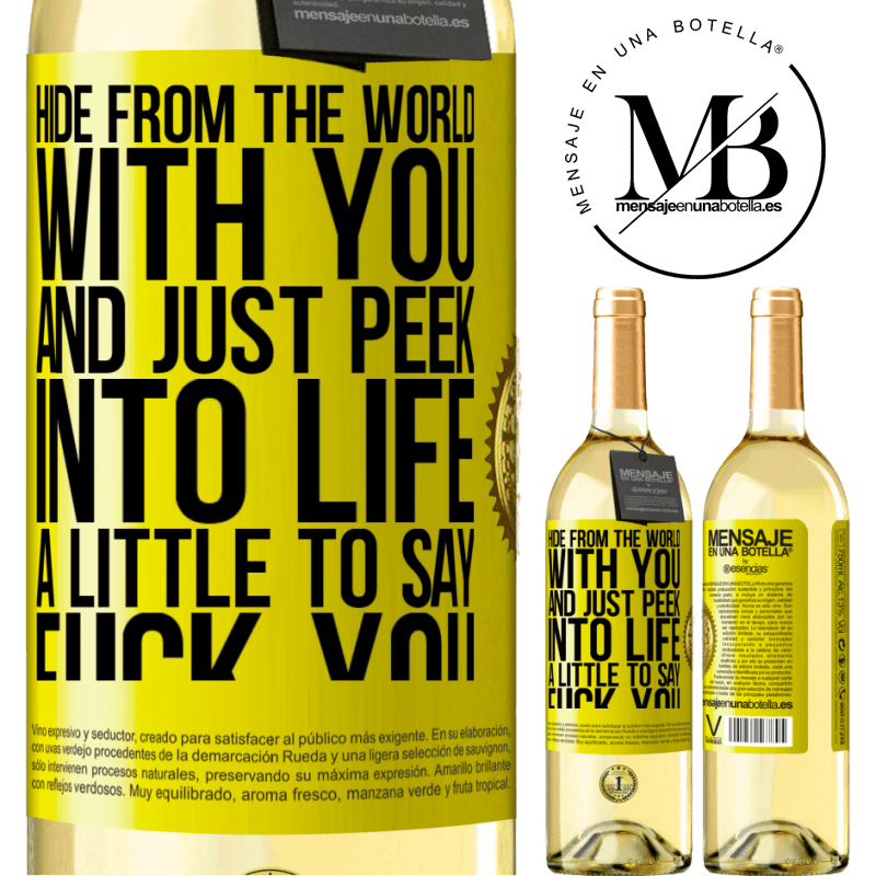 29,95 € Free Shipping | White Wine WHITE Edition Hide from the world with you and just peek into life a little to say fuck you Yellow Label. Customizable label Young wine Harvest 2022 Verdejo