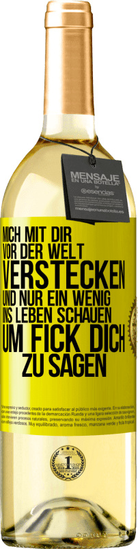 29,95 € | Weißwein WHITE Ausgabe Mich mit dir vor der Welt verstecken, und nur ein wenig ins Leben schauen, um Fick dich zu sagen Gelbes Etikett. Anpassbares Etikett Junger Wein Ernte 2025 Verdejo