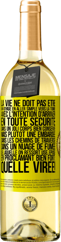 29,95 € | Vin blanc Édition WHITE La vie ne doit pas être un voyage en aller simple vers la tombe, avec l'intention d'arriver en toute sécurité dans un joli corps Étiquette Jaune. Étiquette personnalisable Vin jeune Récolte 2024 Verdejo