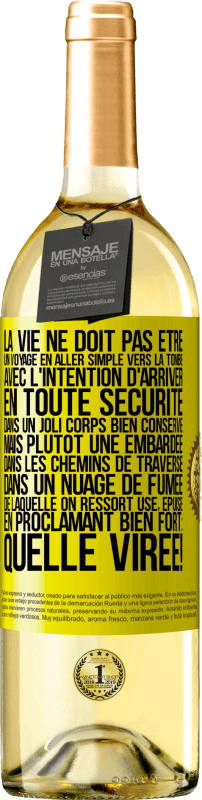 29,95 € Envoi gratuit | Vin blanc Édition WHITE La vie ne doit pas être un voyage en aller simple vers la tombe, avec l'intention d'arriver en toute sécurité dans un joli corps Étiquette Jaune. Étiquette personnalisable Vin jeune Récolte 2025 Verdejo