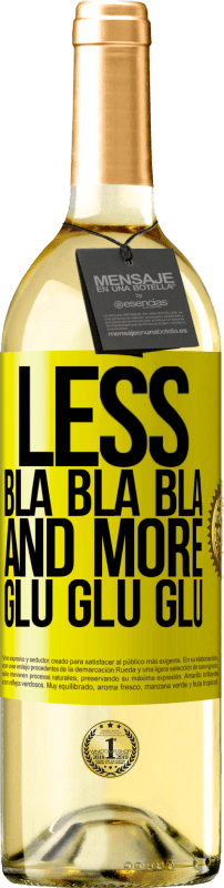 «より少ないBla Bla Blaおよびより多くのGlu Glu Glu» WHITEエディション