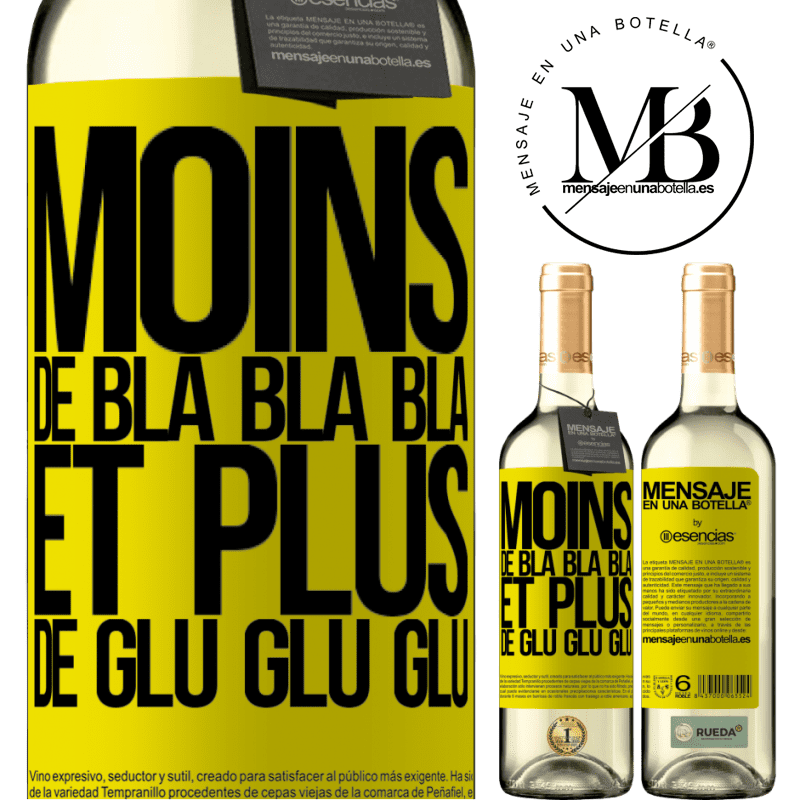 «Moins de Bla Bla Bla et plus de Glu Glu Glu» Édition WHITE
