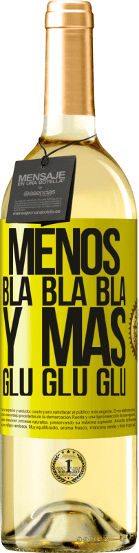 29,95 € | Vino Blanco Edición WHITE Menos Bla Bla Bla y más Glu Glu Glu Etiqueta Amarilla. Etiqueta personalizable Vino joven Cosecha 2023 Verdejo