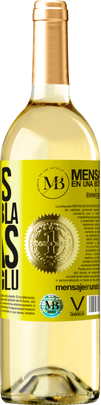 «Menos Bla Bla Bla y más Glu Glu Glu» Edición WHITE