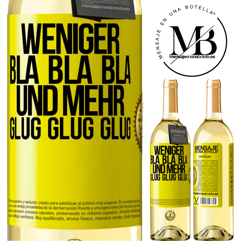 29,95 € Kostenloser Versand | Weißwein WHITE Ausgabe Weniger Bla Bla Bla, und mehr Glug Glug Glug Gelbes Etikett. Anpassbares Etikett Junger Wein Ernte 2024 Verdejo