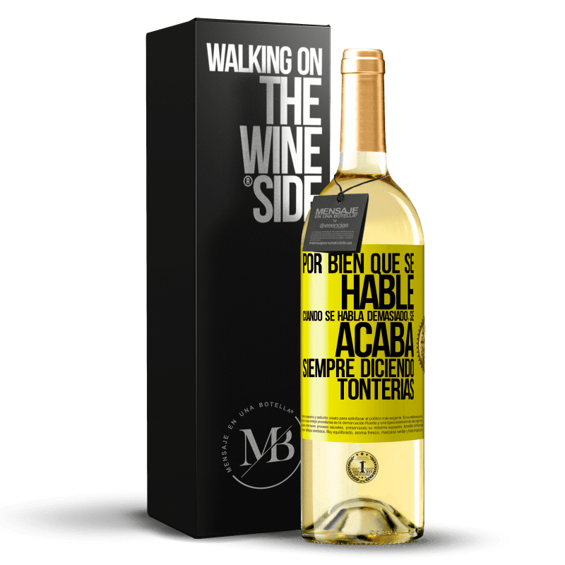 29,95 € Envío gratis | Vino Blanco Edición WHITE Por bien que se hable, cuando se habla demasiado, se acaba siempre diciendo tonterías Etiqueta Amarilla. Etiqueta personalizable Vino joven Cosecha 2024 Verdejo