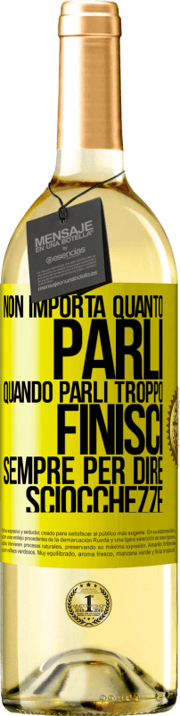 29,95 € | Vino bianco Edizione WHITE Non importa quanto parli, quando parli troppo, finisci sempre per dire sciocchezze Etichetta Gialla. Etichetta personalizzabile Vino giovane Raccogliere 2024 Verdejo