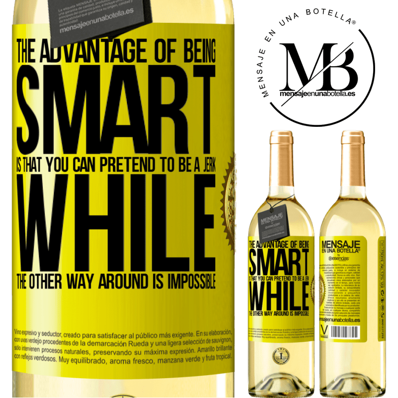 29,95 € Free Shipping | White Wine WHITE Edition The advantage of being smart is that you can pretend to be a jerk, while the other way around is impossible Yellow Label. Customizable label Young wine Harvest 2022 Verdejo