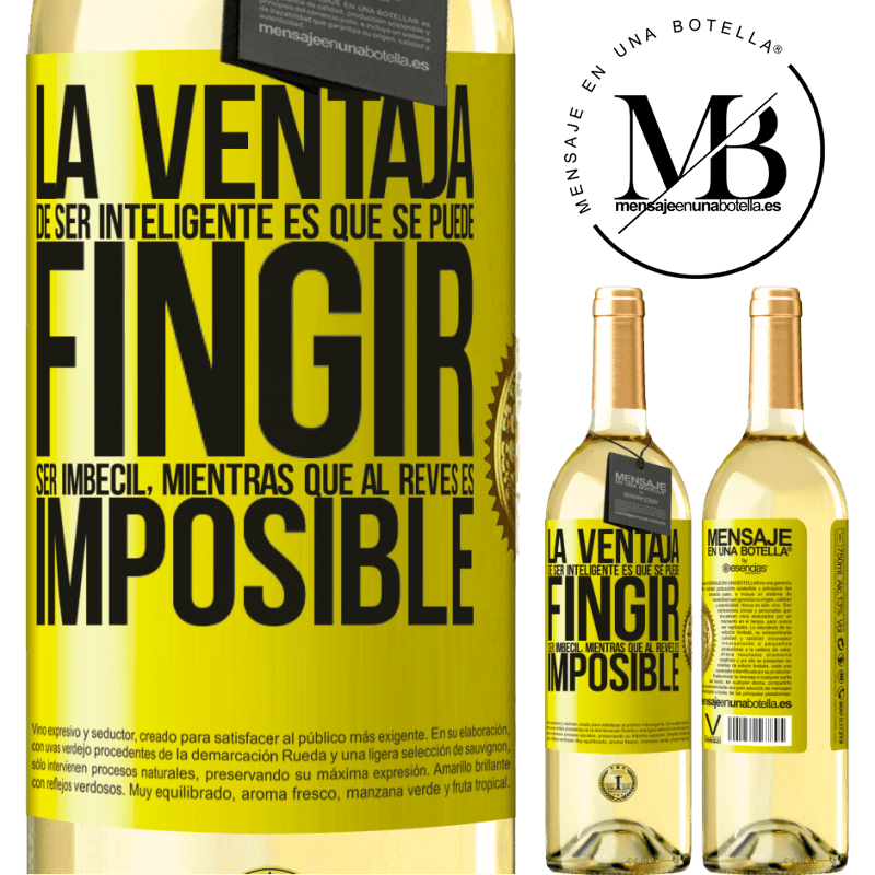 29,95 € Envoi gratuit | Vin blanc Édition WHITE L'avantage d'être intelligent est que vous pouvez faire semblant d'être un imbécile, alors que l'inverse est impossible Étiquette Jaune. Étiquette personnalisable Vin jeune Récolte 2022 Verdejo