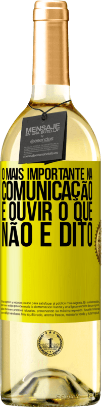 29,95 € Envio grátis | Vinho branco Edição WHITE O mais importante na comunicação é ouvir o que não é dito Etiqueta Amarela. Etiqueta personalizável Vinho jovem Colheita 2024 Verdejo