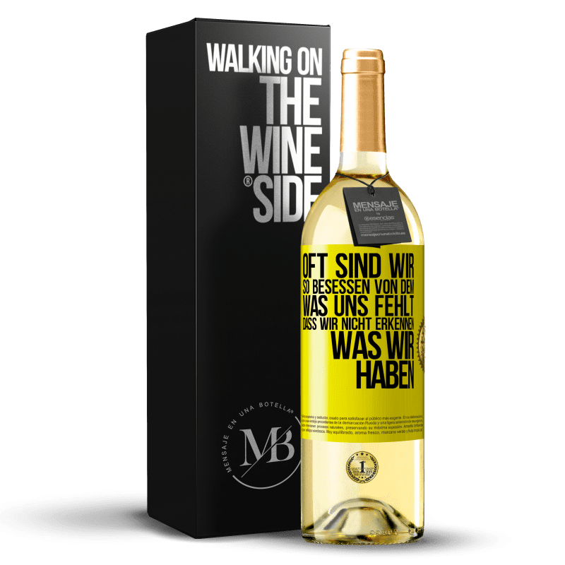 29,95 € Kostenloser Versand | Weißwein WHITE Ausgabe Oft sind wir so besessen von dem, was uns fehlt, dass wir nicht erkennen, was wir haben Gelbes Etikett. Anpassbares Etikett Junger Wein Ernte 2023 Verdejo