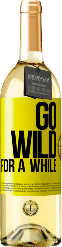 29,95 € Free Shipping | White Wine WHITE Edition Go wild for a while Yellow Label. Customizable label Young wine Harvest 2024 Verdejo