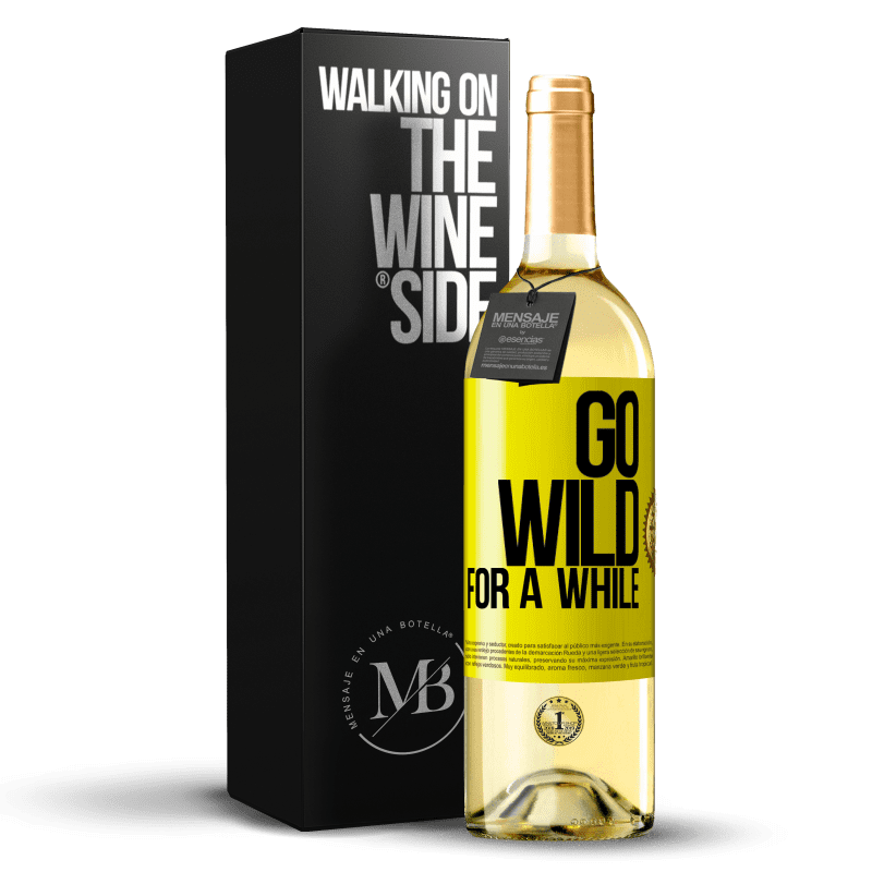 29,95 € 免费送货 | 白葡萄酒 WHITE版 Go wild for a while 黄色标签. 可自定义的标签 青年酒 收成 2023 Verdejo