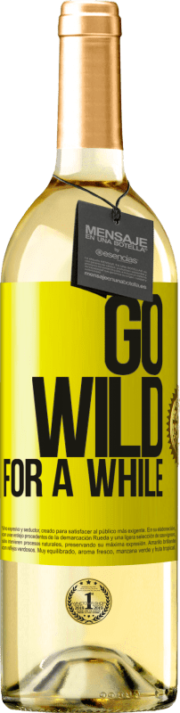 Kostenloser Versand | Weißwein WHITE Ausgabe Go wild for a while Gelbes Etikett. Anpassbares Etikett Junger Wein Ernte 2023 Verdejo