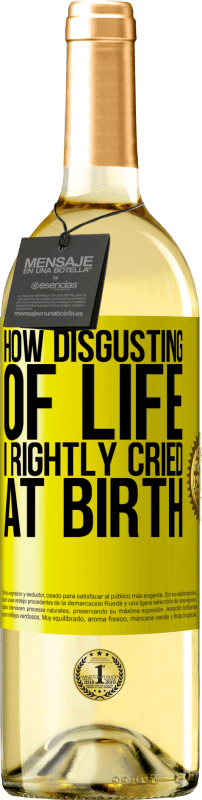 29,95 € | Белое вино Издание WHITE Как отвратительна жизнь, я справедливо плакала при рождении Желтая этикетка. Настраиваемая этикетка Молодое вино Урожай 2025 Verdejo