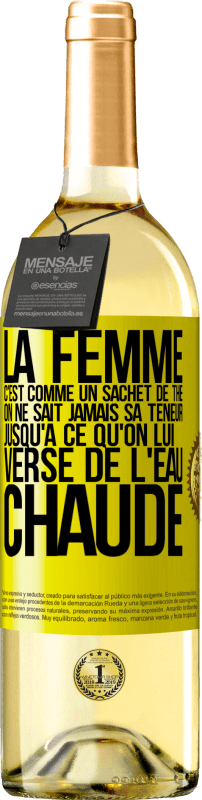 29,95 € | Vin blanc Édition WHITE La femme c'est comme un sachet de thé. On ne sait jamais sa teneur jusqu'à ce qu'on lui verse de l'eau chaude Étiquette Jaune. Étiquette personnalisable Vin jeune Récolte 2025 Verdejo